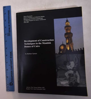 Item #169277 Development of Construction Techniques in the Mamluk Domes of Cairo. Barbara Cipriani