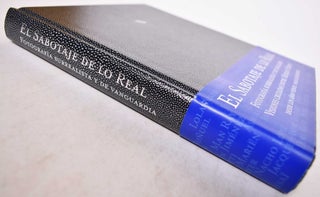 El Sabotaje de lo Real: Fotografia Surrealista y de Vanguardia: Visiones Cruzadas Entre Mexico y Europa Desde los Anos Veinte Hasta los Sesenta