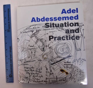 Item #169346 Adel Abdessemed: Situation and Practice. Jane Farver, Pier Luigi Tazzi, Tom...