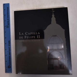 Item #169364 La Capilla de Felipe II en el Palacio Real de Aranjuez/The Chapel of Philip II in...