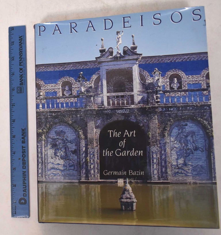 Item #169374 Paradeisos: The Art of the Garden. Germain Bazin.