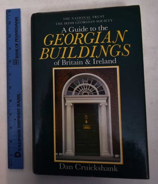 Item #169385 A Guide to the Georgian Buildings of Britain and Ireland. Dan Cruickshank