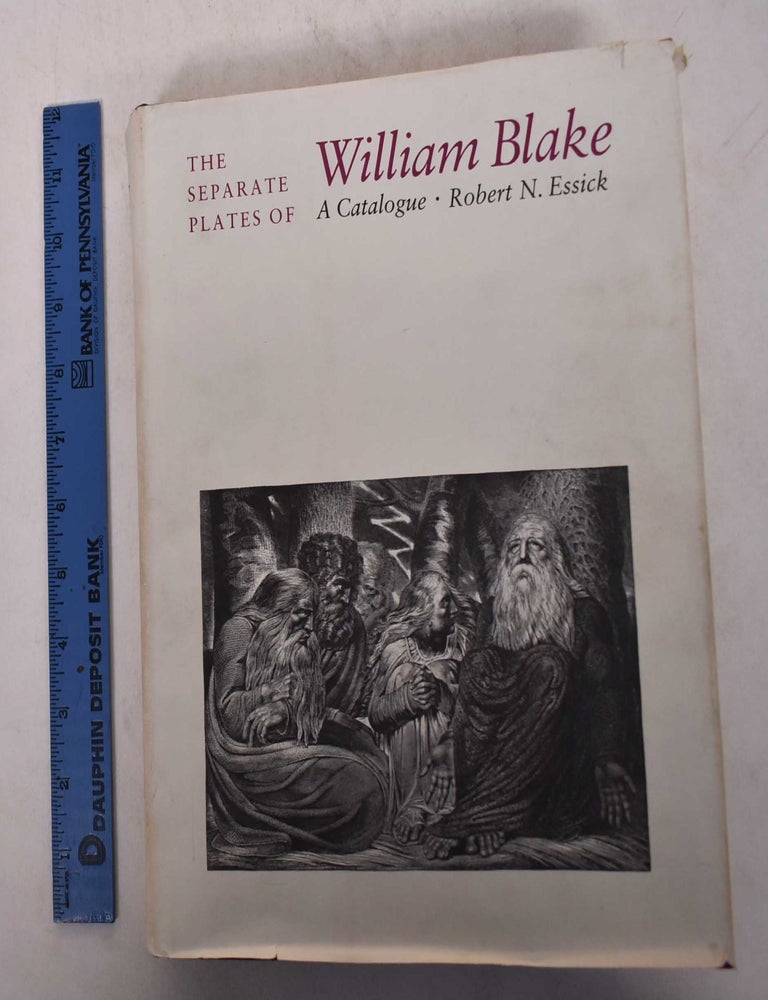 Item #169390 The Separate Plates of William Blake: A Catalogue. Robert N. Essick.
