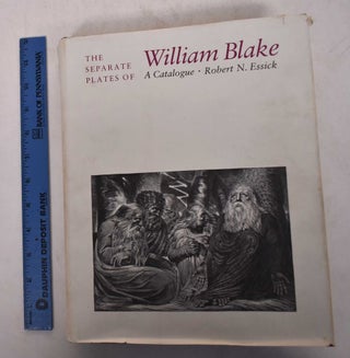 Item #169390 The Separate Plates of William Blake: A Catalogue. Robert N. Essick