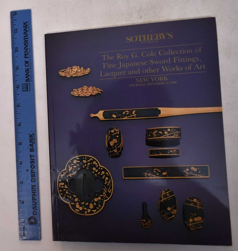 Item #169418 The Roy G. Cole Collection of Fine Japanese Sword Fittings, Lacquer and other Works of Art. Sotheby's.