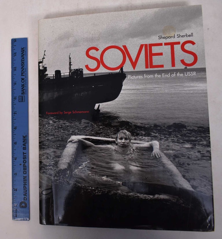 Item #169452 Soviets: Pictures From the End of the U.S.S.R. Shepard Sherbell.