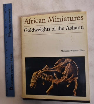 Item #169469 African Miniatures: Goldweights of the Ashanti. Margaret Webster Plass