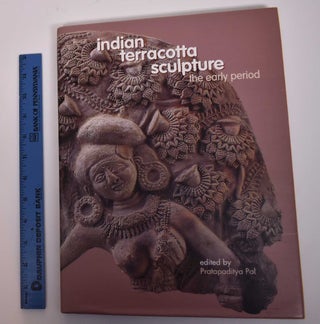 Item #169471 Indian Terracotta Sculpture: The Early Period. Pratapaditya Pal