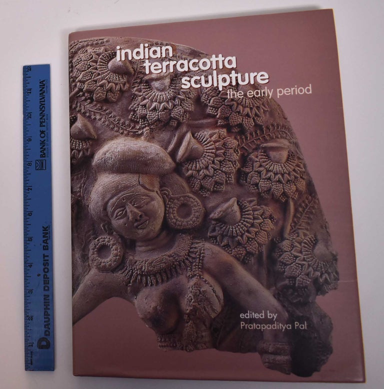 Item #169471 Indian Terracotta Sculpture: The Early Period. Pratapaditya Pal.