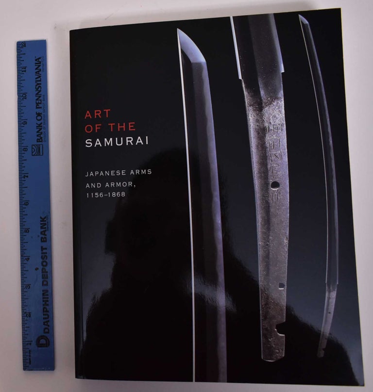 Item #169473 Art of the Samurai: Japanese Arms and Armor, 1156-1868. Morihiro Ogawa.