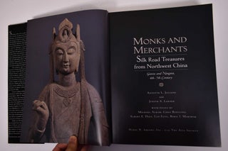 Monks and Merchants: Silk Road Treasures from Northwest China