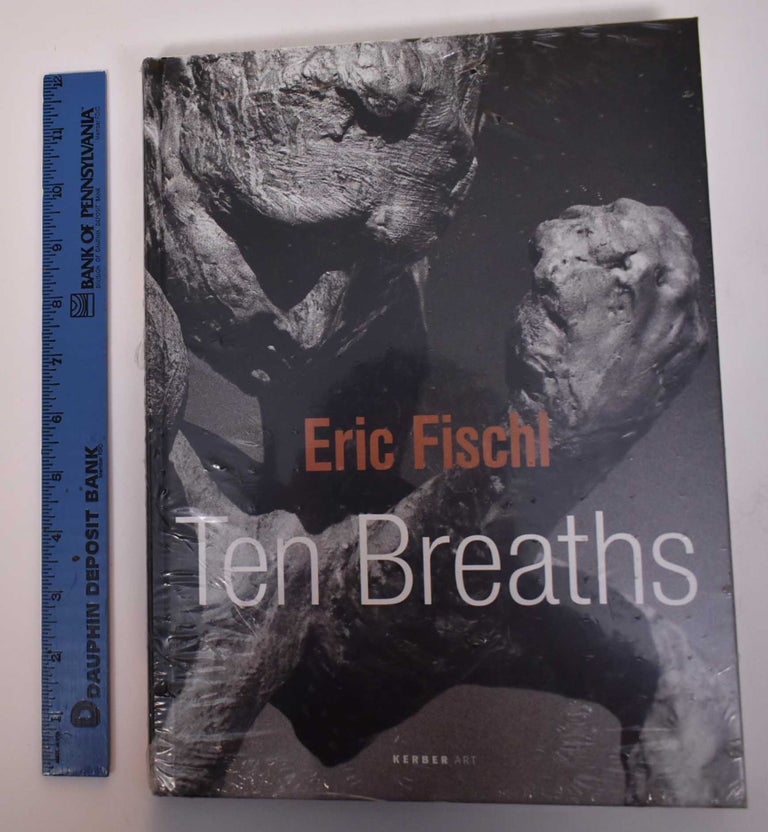 Item #169503 Eric Fischl: Ten Breaths. Veit Gorner, Frank-Thorsten Moll.