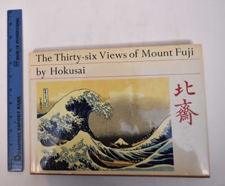 Item #169514 The Thirty-six Views of Mount Fuji by Hokusai. Ichitaro Kondo, Katsushika Hokusai, ed