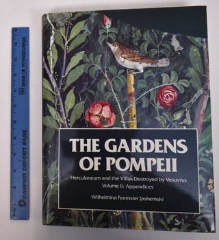 Item #169517 The Gardens of Pompeii: Herculaneum and the Villas Destroyed by Vesuvius [Volume II:...