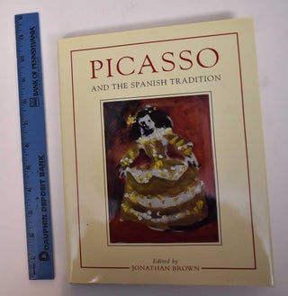 Item #169525 Picasso and the Spanish Tradition. Jonathan Brown