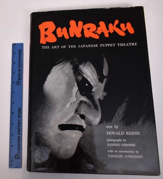 Item #169537 Bunraku: The Art of the Japanese Puppet Theatre. Donald Keene