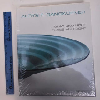 Item #169541 Aloys F. Gangkofner: Glass und Licht/Glass and Light. Ilsebill Gangkofner, Helmut...