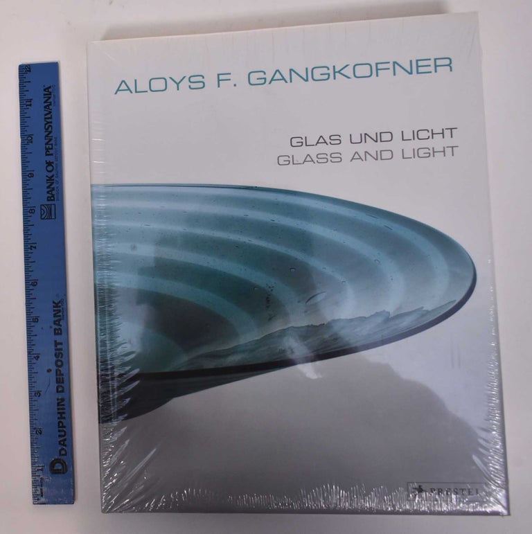 Item #169541 Aloys F. Gangkofner: Glass und Licht/Glass and Light. Ilsebill Gangkofner, Helmut Ricke, Xenia Riemann.