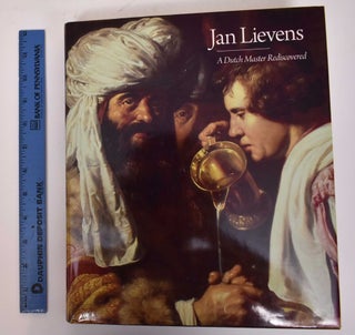 Item #169549 Jan Lievens: A Dutch Master Rediscovered. Arthur K. Wheelock Jr., Lloyd DeWitt,...