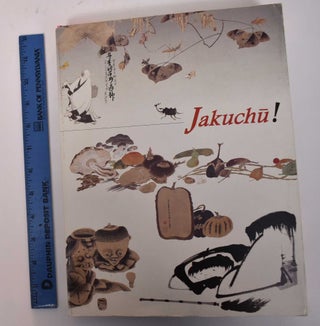 Item #169573 Jakuchu!: 200th Anniversary of Jakuchu's Death, Special Exhibition. Kanu Hiroyuki