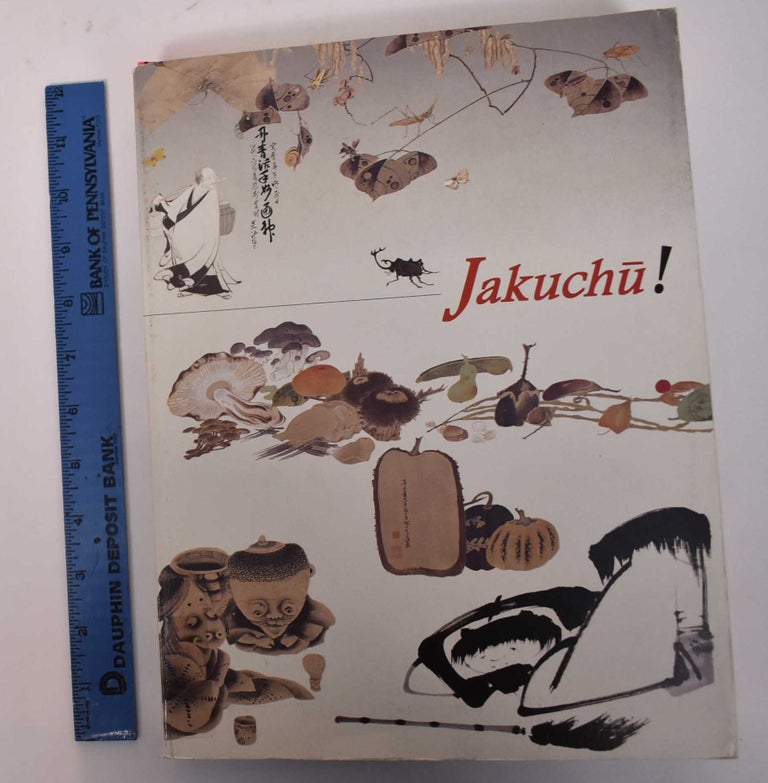 Item #169573 Jakuchu!: 200th Anniversary of Jakuchu's Death, Special Exhibition. Kanu Hiroyuki.