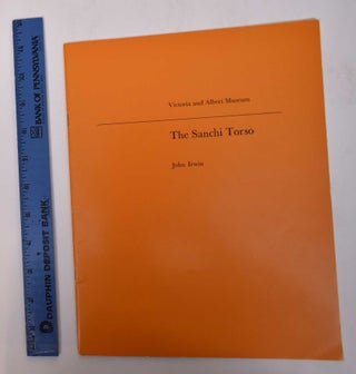 Item #169581 The Sanchi Torso. John Irwin