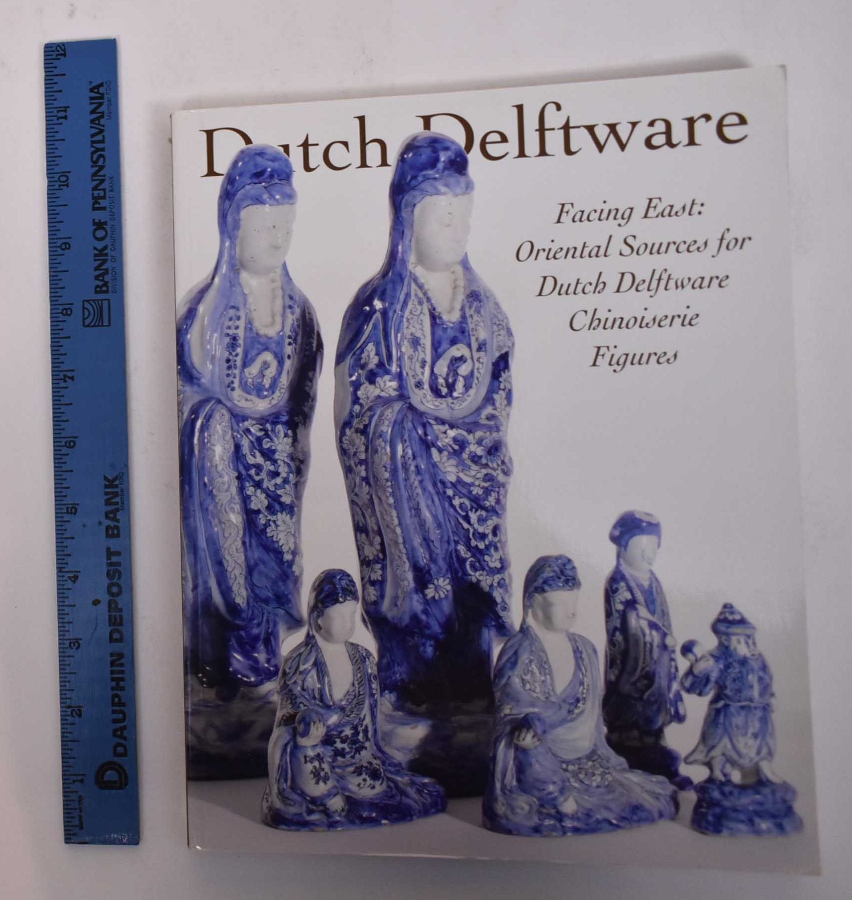 Dutch Delftware including 'Facing East: Oriental Sources for Dutch ...