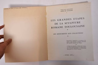 Les Grandes Etapes de la Sculpture Romane Toulousaine: Des Monuments aux Collections