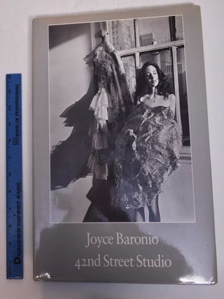 Item #169656 Joyce Baronio, 42nd Forty-Second Street Studio. Joyce Baronio, jacket Linda Nochlin,...