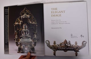 The Elegant Image: Bronzes from the Indian Subcontinent in the Siddharth K. Bhansali Collection