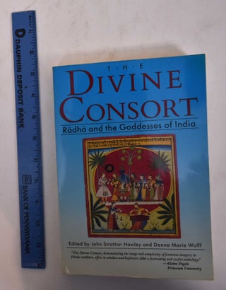 Item #169705 The Divine Consort: Radha and the Goddesses of India. John Stratton Hawley, Donna...