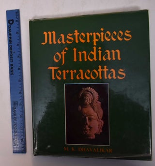 Item #169709 Masterpieces of Indian Terracottas. M. K. Dhavalikar