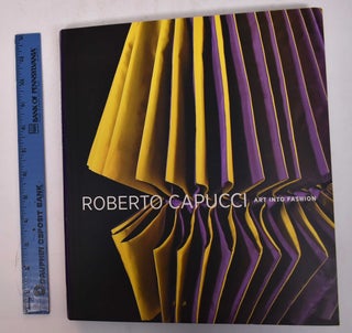 Item #169755 Roberto Capucci: Art into Fashion. Dilys E. Blum, Modedesigner Italien Roberto...