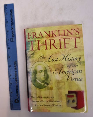 Item #169789 Franklin's Thrift: The Lost History of an American Virtue. David Blankenthorn,...