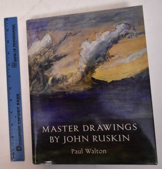 Item #169845 Master Drawings by John Ruskin. Paul H. Walton