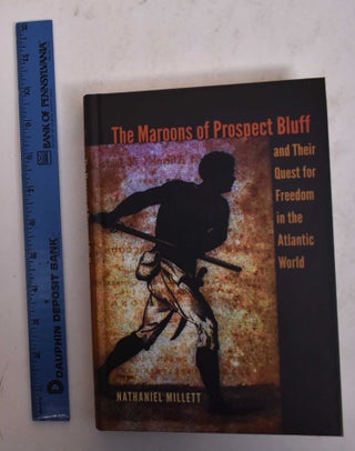 Item #169862 The Maroons of Prospect Bluff and Their Quest for Freedom in the Atlantic World....