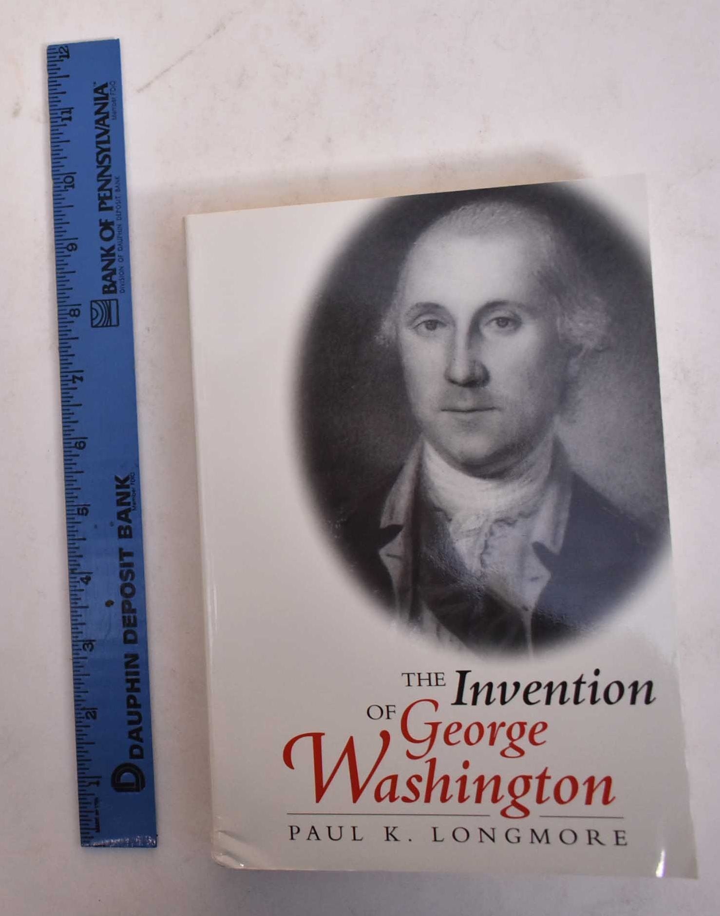 George Longmore The Invention of George Washington | Paul K. Longmore