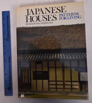 Item #169963 Japanese Houses: Patterns for Living. Kiyoyuki Nishihara, Richard L. Gage