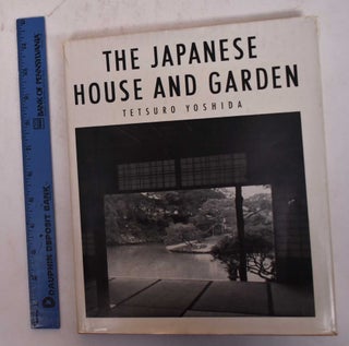 Item #169964 The Japanese House and Garden. Tetsuro Yoshida