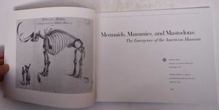 Mermaids, Mummies, and Mastodons: The Emergence of the American Museum
