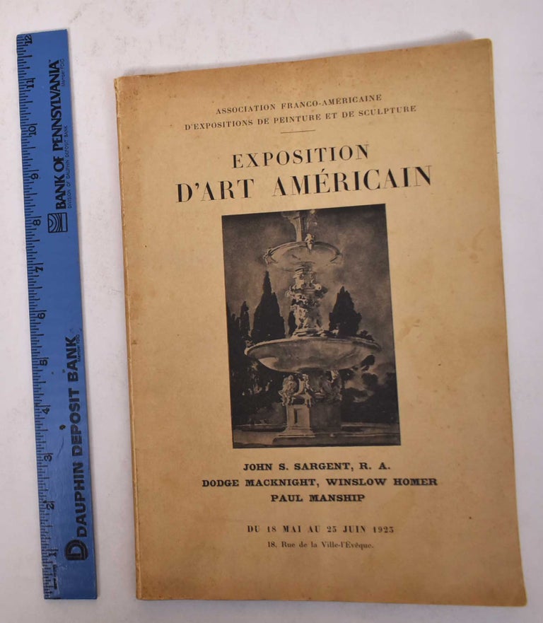Item #169971 Exposition D'Art Americain : John S. Sargeant, R.A. Dodge MacKnight, Winslow Homer, Paul Manship