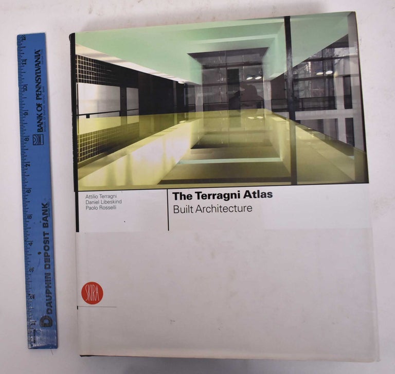 Item #169973 The Terragni Atlas: Built Architecture. Attilio Terragni, Daniel Libeskin, Paolo Rosselli.