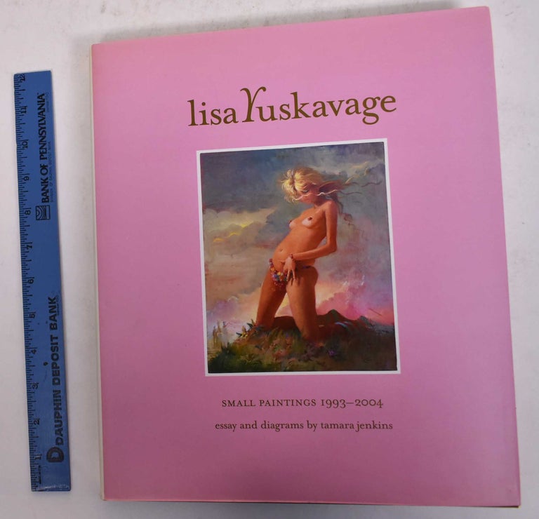 Item #170062 Lisa Yuskavage: Small Paintings 1993-2004. Tamara Jenkins.