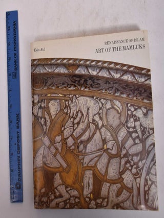 Item #170071 Renaissance of Islam: Art of the Mamluks. Esin Atil