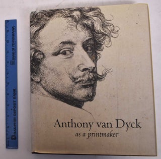 Item #170082 Anthony Van Dyck as a printmaker. Carl Depauw, Ger Luijten