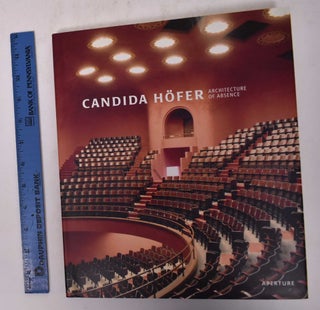 Item #170089 Candida Hofer: Architecture of Absence. Constance W. Glenn, Mary Kay Lombino,...