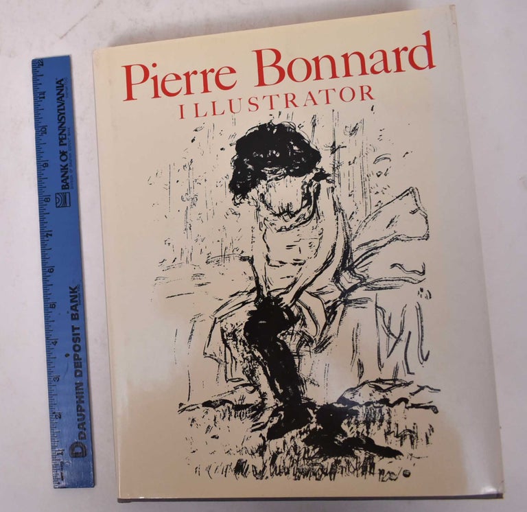 Item #170093 Pierre Bonnard: Illustrator. A Catalogue Raisonne. Antoine Terrasse.