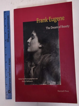 Item #170113 Frank Eugene: The Dream of Beauty. Ulrich Pohlmann