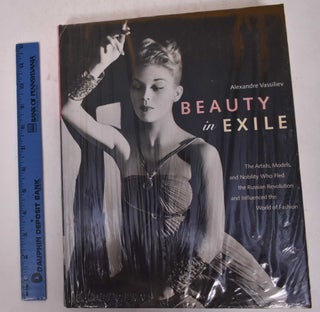 Item #170123 Beauty in Exile: The Artists, Models, and Nobility Who Fled the Russian Revolution...