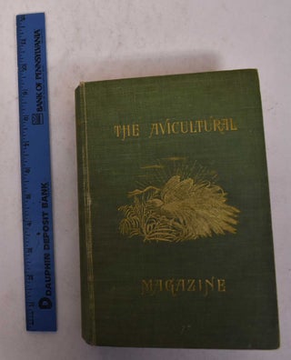 Item #170138 The Avicultural Magazine, Being the Journal of The Avicultural Society for the Study...